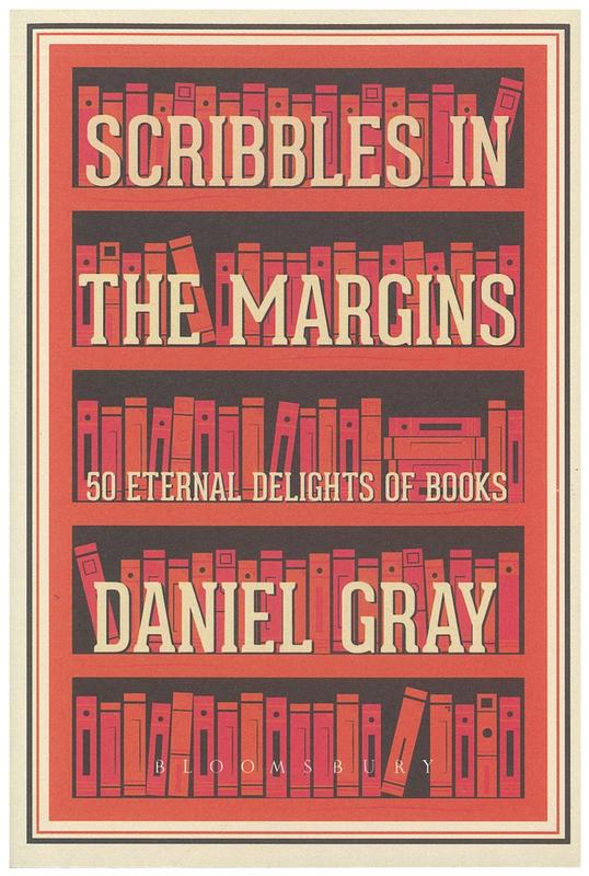 Scribbles in the margins : 50 eternal delights of books / Daniel Gray cover