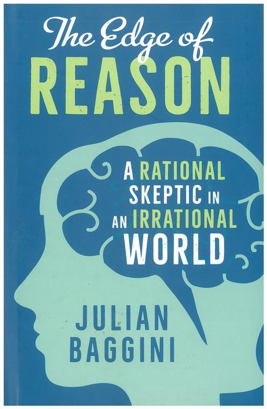 The edge of reason : a rational skeptic in an irrational world / Julian Baggini cover