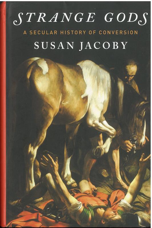 Strange gods : a secular history of conversion / Susan Jacoby cover