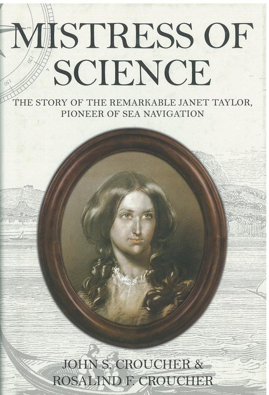 Mistress of science : the story of the remarkable Janet Taylor, pioneer of sea navigation / John S. Croucher, Rosalind F. Croucher cover