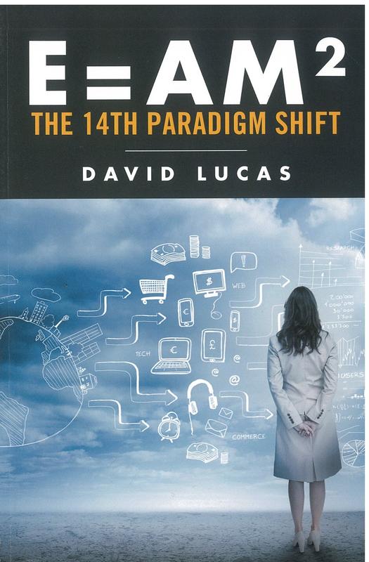 E=AM² : the 14th paradigm shift : banish the inexplicable, leaving only the unexplained / David Lucas cover