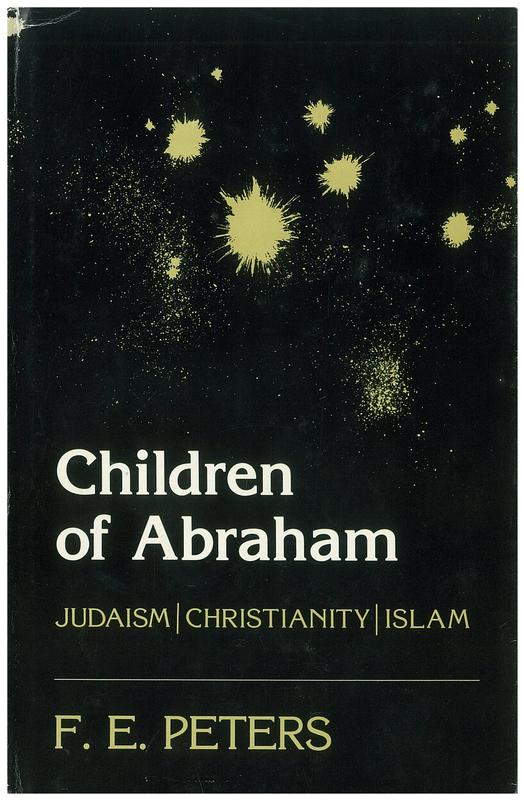 Children of Abraham : Judaism, Christianity, Islam / F. E. Peters cover