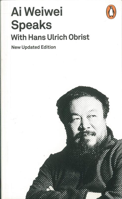 Ai Weiwei speaks / with Hans Ulrich Obrist cover