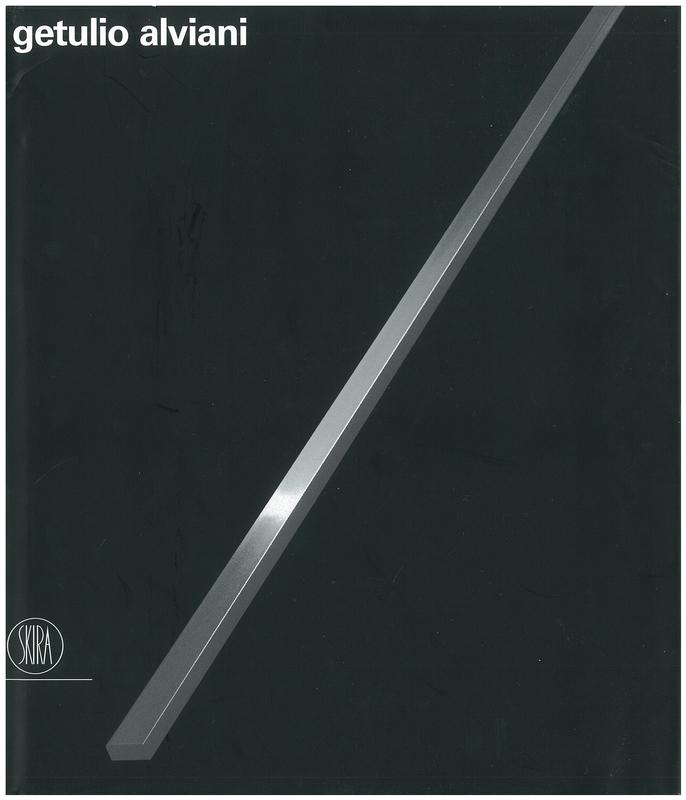 Getulio Alviani / [includes texts by Getulio Alviani, Giacinto Di Pietrantonio, Beppe Finessi, Loredana Parmesani] cover