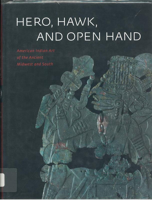 Hero, hawk and open hand : American Indian art of the ancient Midwest and South / edited by Richard F. Townsend and Robert V. Sharp ; essays by 19 others cover
