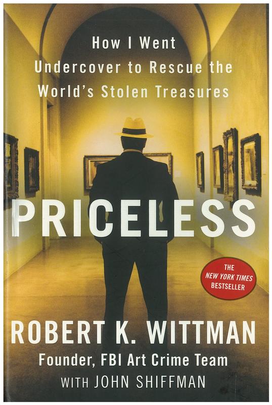 Priceless : how I went undercover to rescue the world's stolen treasures / Robert K. Wittman with John Shiffman cover