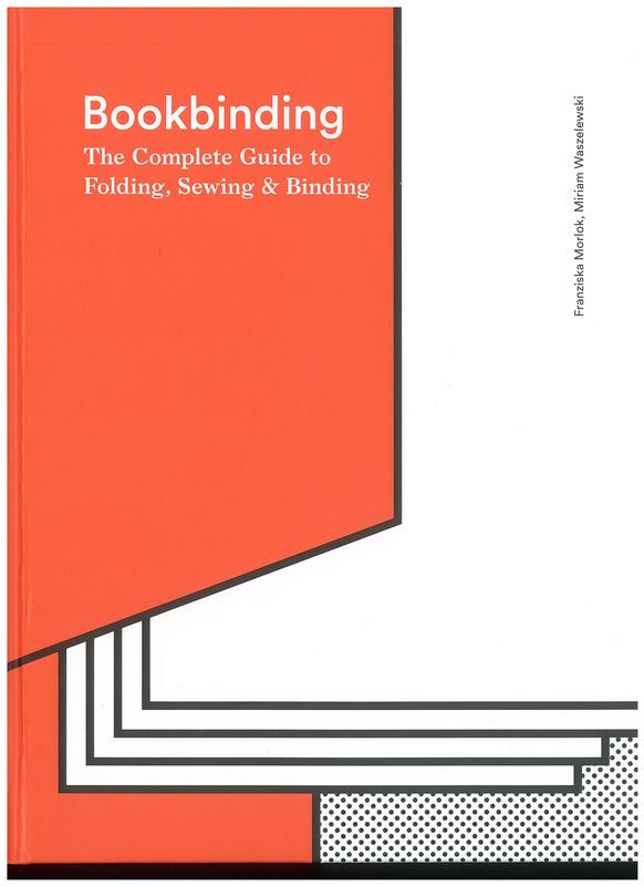 Bookbinding : the complete guide to folding, sewing and binding / Franziska Morlok, Miriam Waszelewski ; translated by Caroline Waight cover