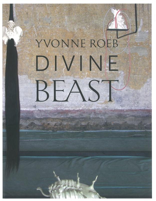 Divine Beast : monografie und ausstellungskatalog / Yvonne Roeb ; herausgegeben von Söke Dinkla und Michael Krajewski cover