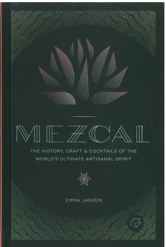Mezcal : the history, craft and cocktails of the world's ultimate artisanal spirit / Emma Janzen cover