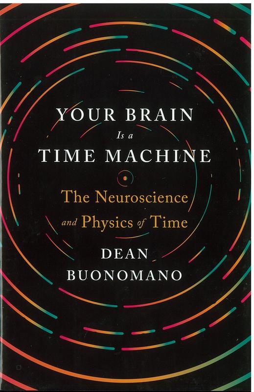 Your brain is a time machine : the neuroscience and physics of time / Dean Buonomano cover