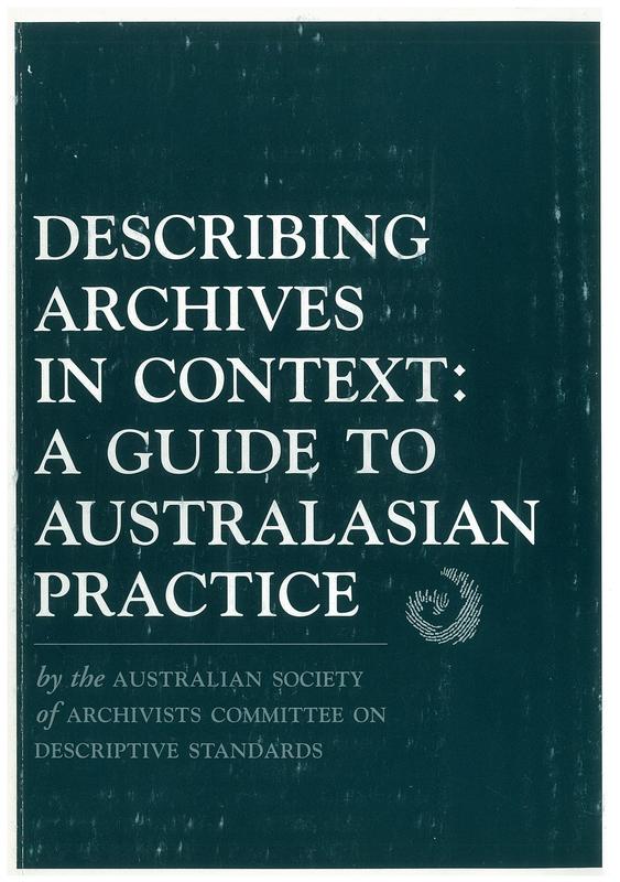 Describing archives in context : a guide to Australasian practice / by the Australian Society of Archivists Committee on Descriptive Standards cover