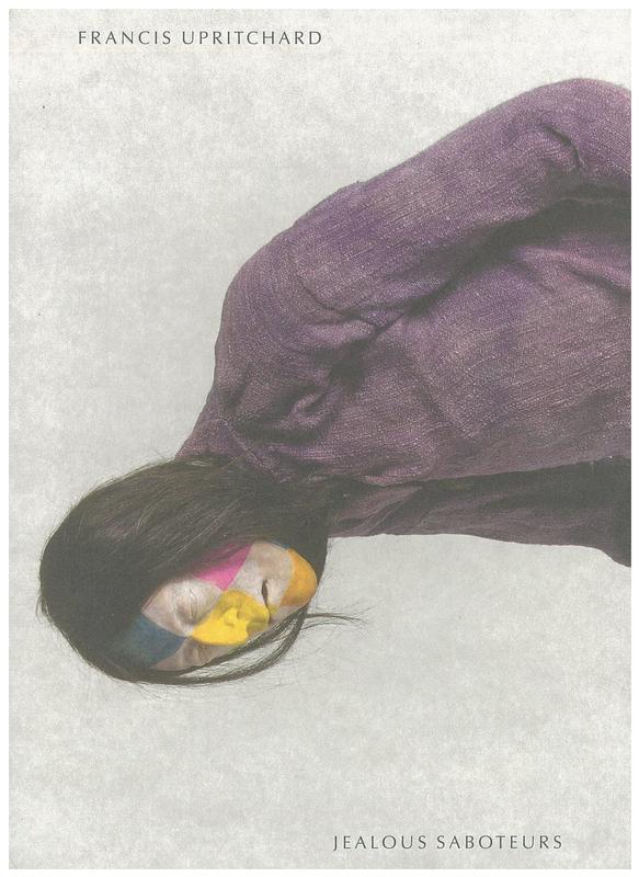 Francis Upritchard : jealous saboteurs / [curated and edited by] Charlotte Day and Robert Leonard cover