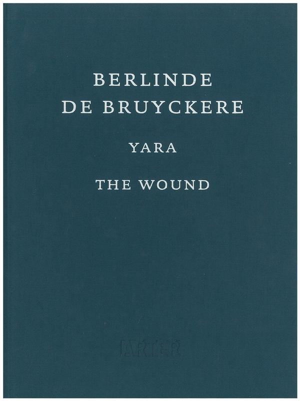 Berlinde de Bruyckere : yara : the wound / curator Selen Ansen ; managing editor, Ílkay Baliç cover