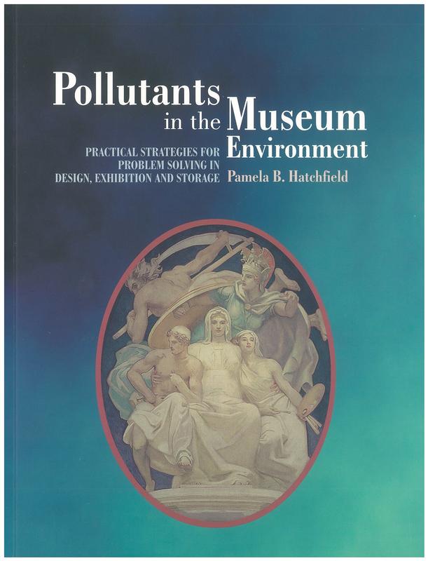 Pollutants in the museum environment : practical strategies for problem solving in design, exhibition and storage / Pamela B. Hatchfield cover