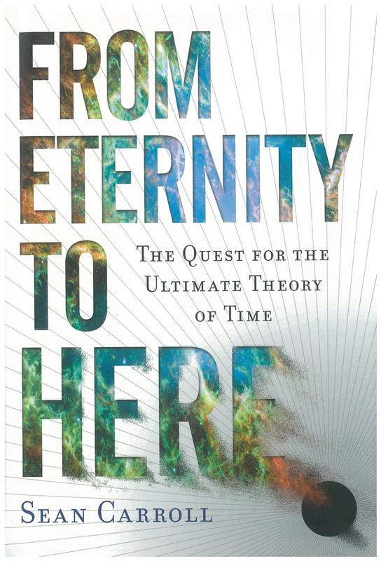From eternity to here : the quest for the ultimate theory of time / Sean Carroll cover