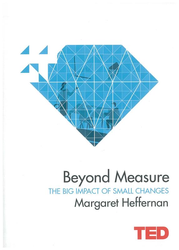 Beyond measure : the big impact of small changes / Margaret Heffernan cover