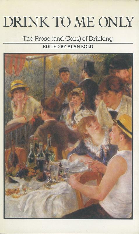 Drink to me only : the prose (and cons) of drinking / edited with an introductory essay by Alan Bold cover