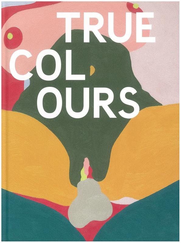 True colours : Helen Beard, Sadie Laska, Boo Saville / edited by Jason Beard, Amie Corry cover