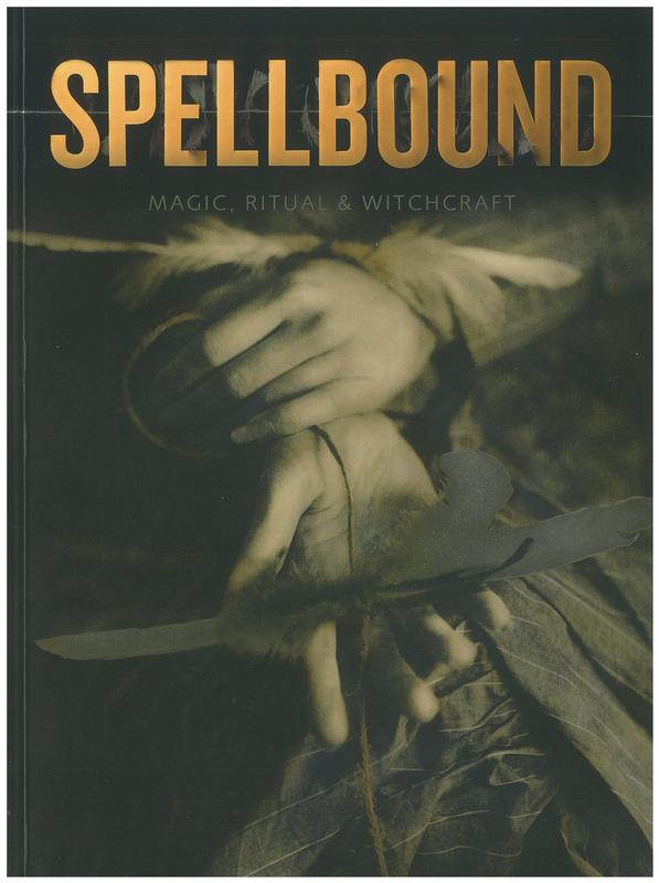 Spellbound : magic, ritual and witchcraft / Sophie Page, Marina Wallace, Owen Davies, Malcolm Gaskill, Ceri Houlbrook cover