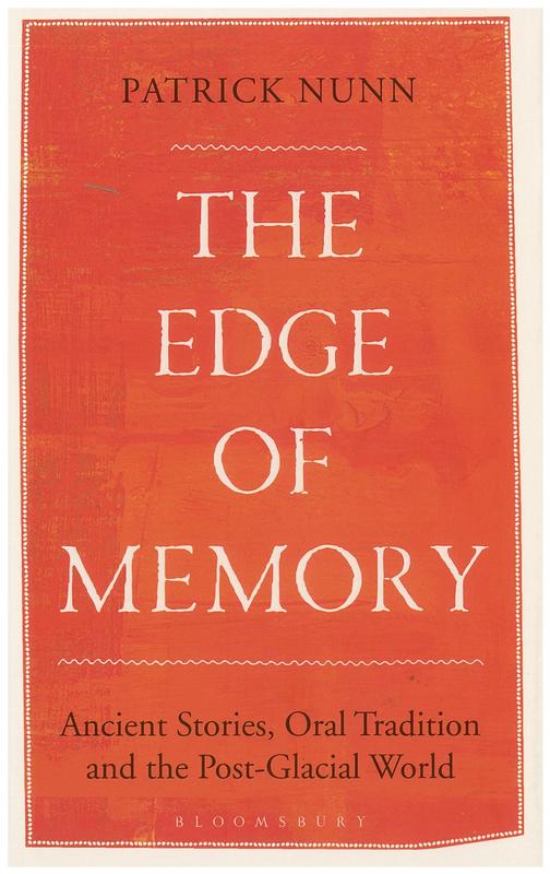 The edge of memory : ancient stories, oral tradition and the post-glacial world / Patrick Nunn cover