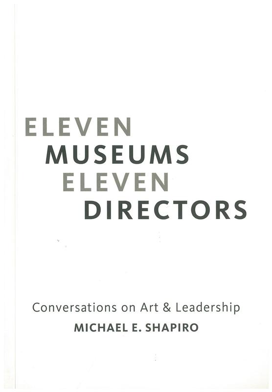 Eleven museums, eleven directors : conversations on art and leadership  / Michael E. Shapiro cover