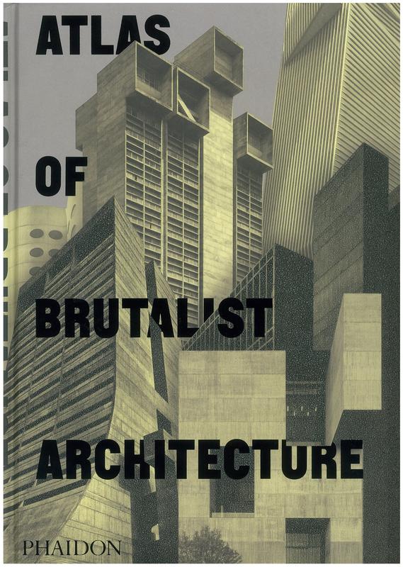 Atlas of brutalist architecture /​ commissioning editor, Virginia McLeod cover