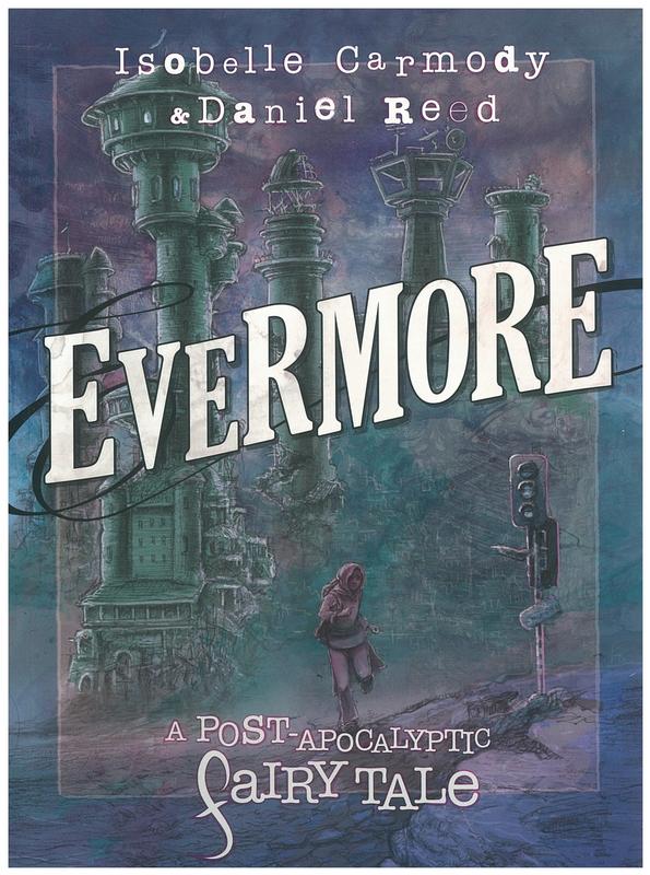 Evermore : a post-apocalyptic fairy tale / Isobelle Carmody & Daniel Reed cover