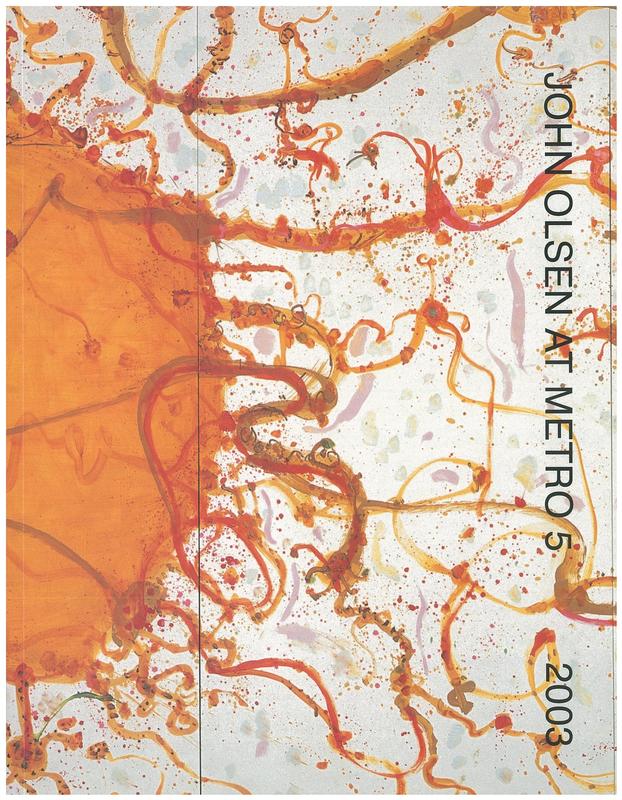 John Olsen at Metro 5, 2003 / [essay by Jeff Makin] cover