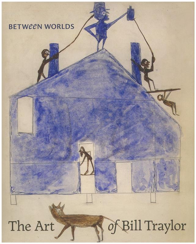 Between worlds : the art of Bill Traylor / Leslie Umberger ; with an introduction by Kerry James Marshall cover