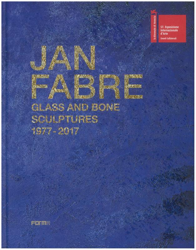 Jan Fabre : glass and bone sculptures 1977-2017 / curated by Giacinto Di Pietrantonio, Katerina Koskina, Dimitri Ozerkov cover