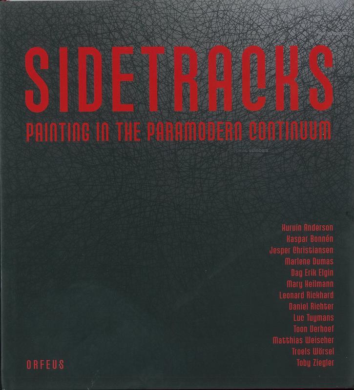 Sidetracks : painting in the paramodern continuum / edited by Peter S. Meyer, Maiken Winum, Hilde Marie Finbak, Arlyne Moi ; texts by Peter S. Meyer, Morten Kyndrup, Terry Smith, Øystein Sjåstad cover