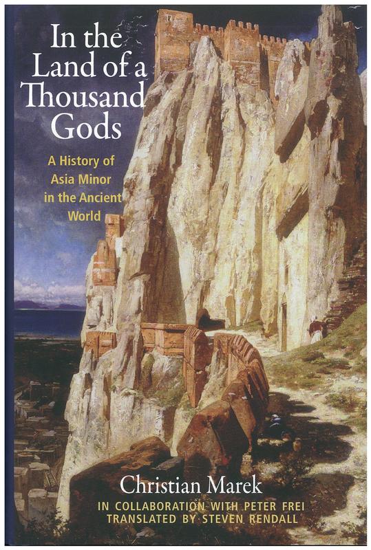 In the land of a thousand gods : a history of Asia Minor in the ancient world / Christian Marek, in collaboration with Peter Frei ; translated by Steven Rendall cover