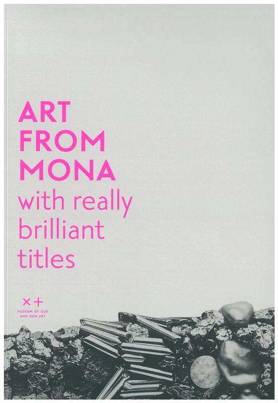 Art from Mona with really brilliant titles / Museum of Old and New Art cover
