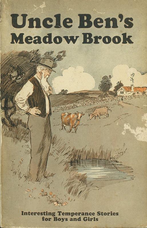 Uncle Ben's Meadow Brook : temperance stories for boys and girls : first book / by W. H. B. Miller ; illustrated by Percy Lindsay cover