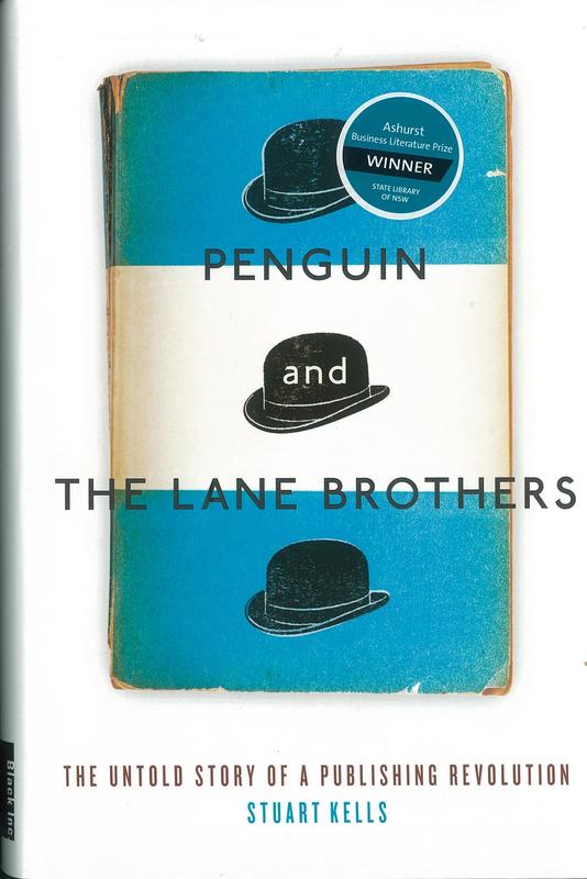 Penguin and the Lane brothers : the untold story of a publishing revolution / Stuart Kells cover