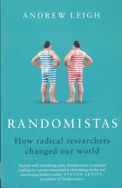 Randomistas : how radical researchers changed our world /​ Andrew Leigh cover