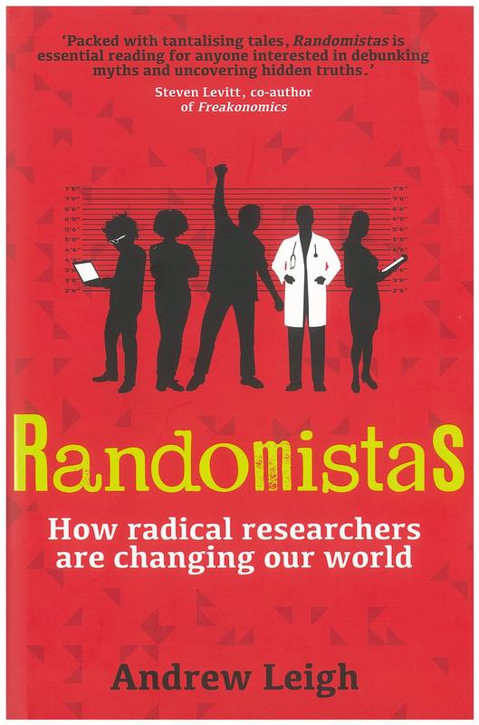 Randomistas : how radical researchers changed our world /​ Andrew Leigh cover