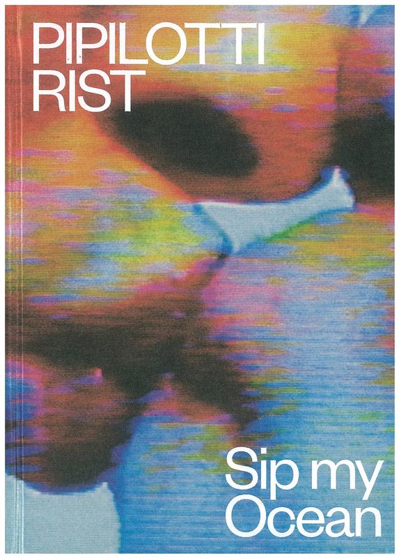 Pipilotti Rist : sip my ocean / [curated by Natasha Bullock] cover