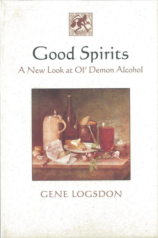 Good spirits : a new look at ol' demon alcohol / Gene Logson cover