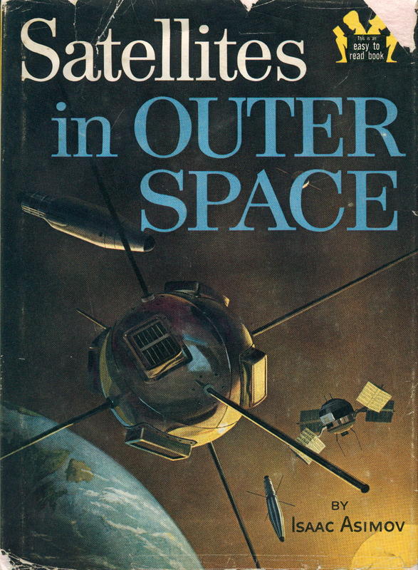 Satellites in outer space / by Isaac Asimov ; illustrated by John Polgreen cover