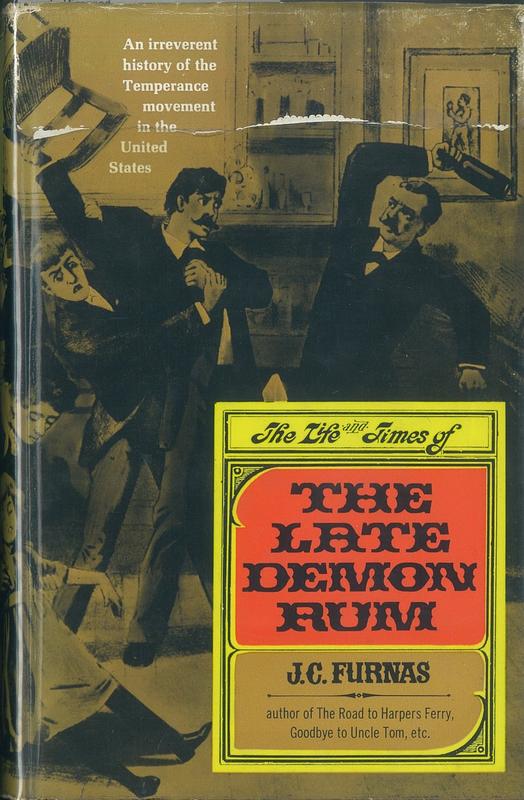 The life and times of the late demon rum / J. C. Furnas cover
