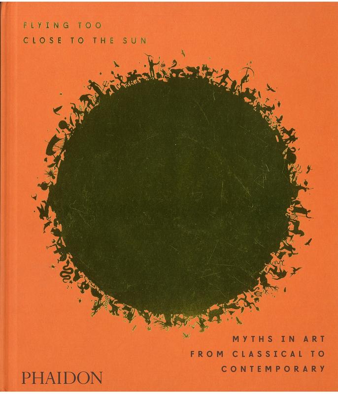 Flying too close to the sun : myths in art from classical to contemporary / James Cahill, consulting editor cover