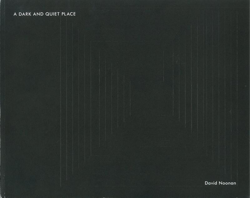 A dark and quiet place / by David Noonan ; [texts by Brian Dillon] cover