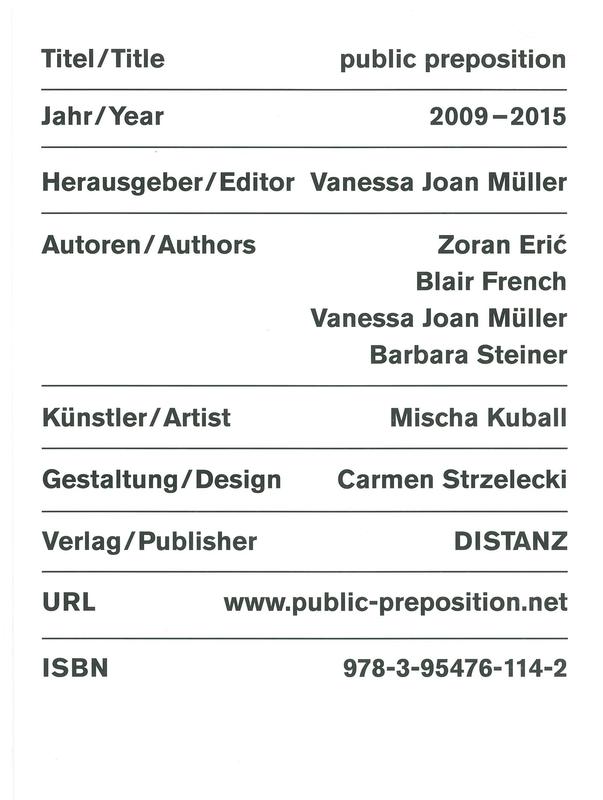 Public preposition : 2009-2015 / Mischa Kuball ; editor, Vanessa Joan Müller ; authors, Zoran Erić, Blair French, Vanessa Joan Müller, Barbara Steiner cover