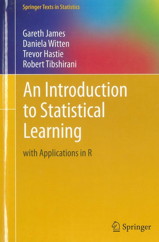 An introduction to statistical learning : with applications in R /​ Gareth James, Daniela Witten, Trevor Hastie, Robert Tibshirani cover