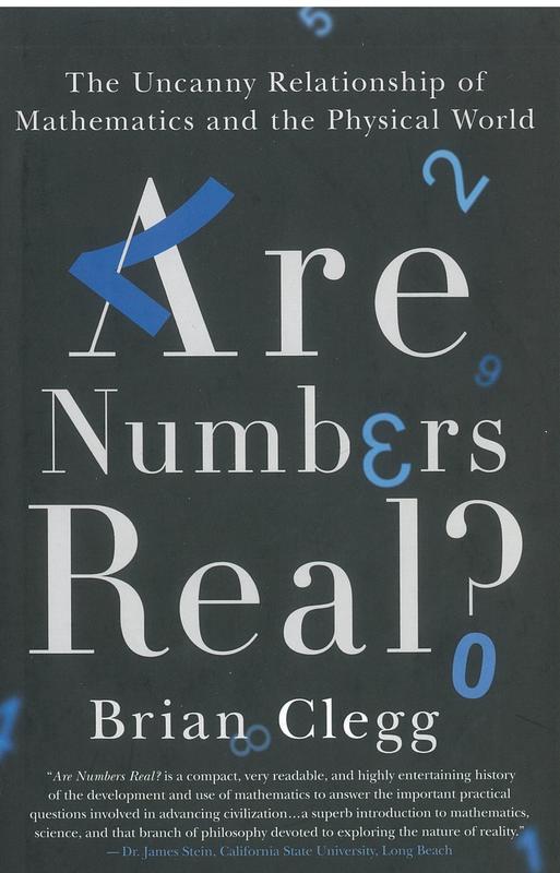 Are numbers real? : the uncanny relationship of mathematics and the physical world / Brian Clegg cover
