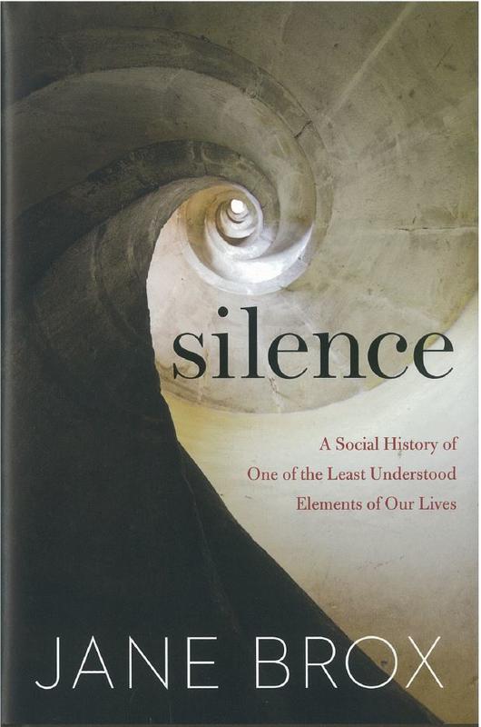 Silence : a social history of one of the least understood elements of our lives / Jane Brox cover