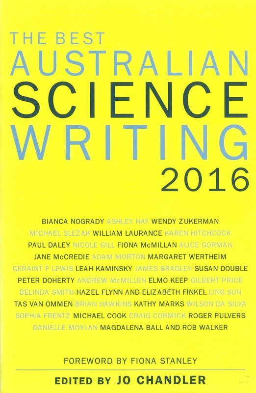 The best Australian science writing 2016 / edited by Jo Chandler ; foreword by Professor Fiona Stanley AC cover
