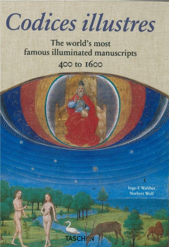 Codices illustres : the world's most famous illuminated manuscripts, 400 to 1600 / Ingo F. Walther, Norbert Wolf cover