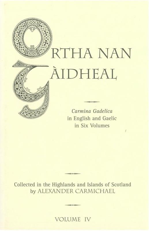 Carmina Gadelica : hymns and incantations, with illustrative notes on words, rites, and customs, dying and obsolete : volume IV /​ orally collected in the Highlands and islands of Scotland and translated into English by Alexander Carmichael cover
